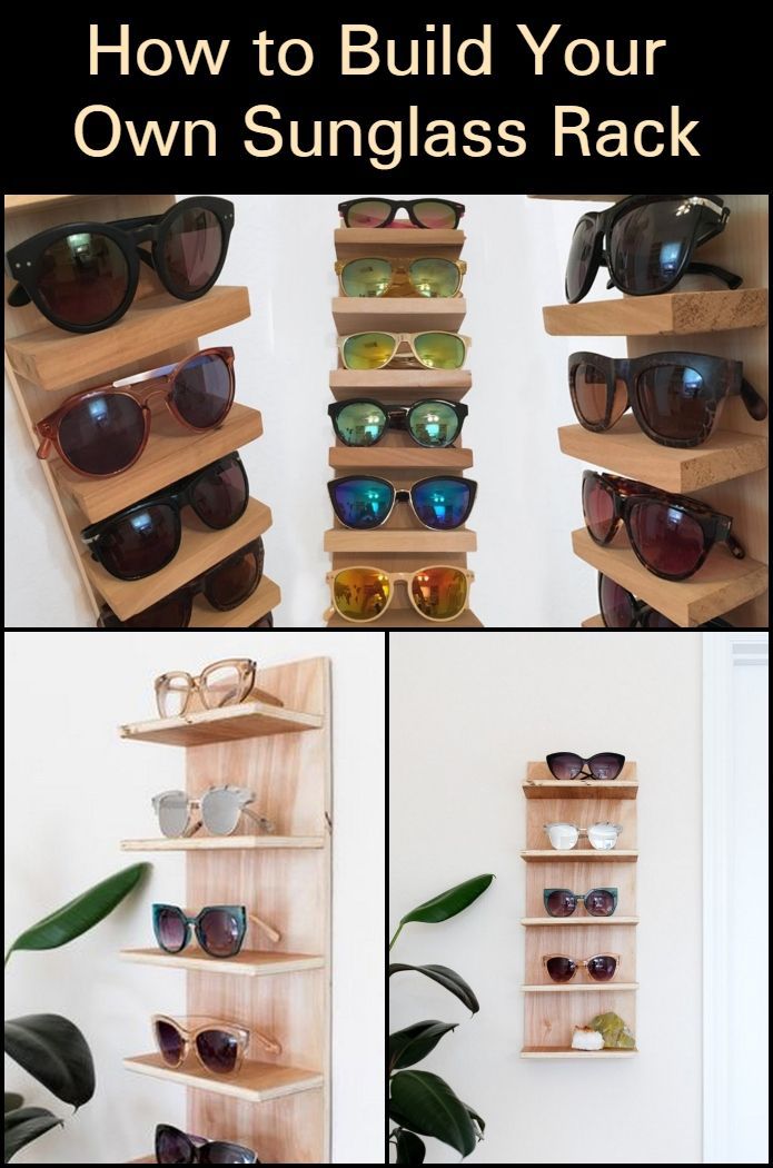 How to Build Your Own Sunglass Rack Your ProjectsOBN Sunglasses