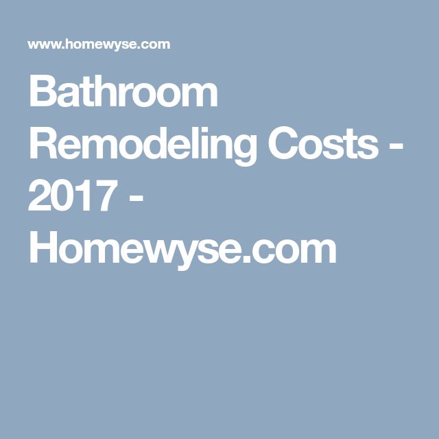 Bathroom Remodeling Costs 2017 Remodeling costs