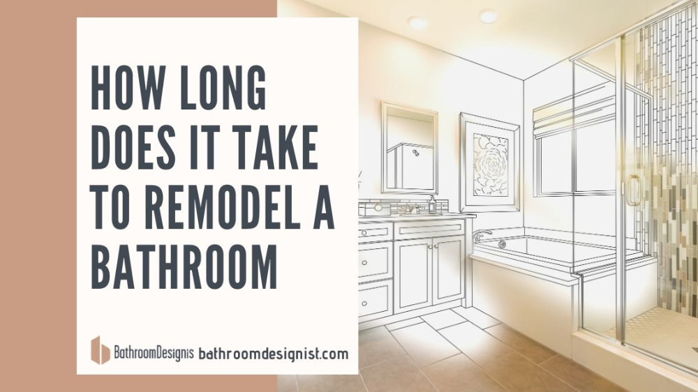 How Long Does it Take To Remodel a Bathroom Bathroom Designist
