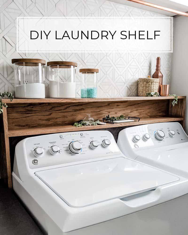 The Easiest DIY Laundry Room Shelf Over Washer Dryer Diy laundry room