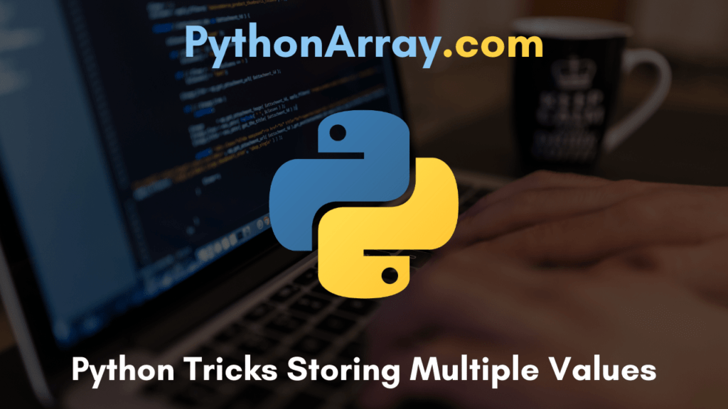 Python Tricks Storing Multiple Values Learn How to Store Multiple