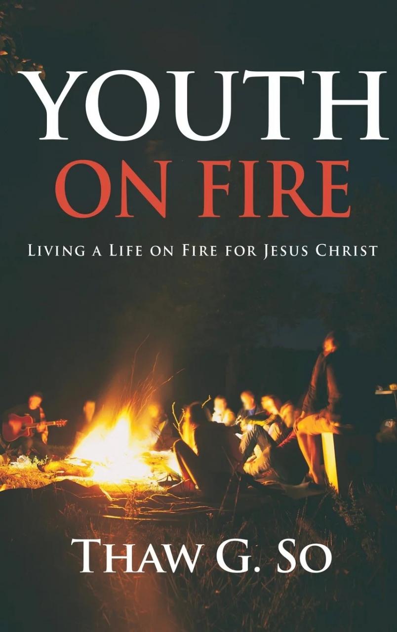 Youth on Fire Living a Life on Fire for Jesus Christ