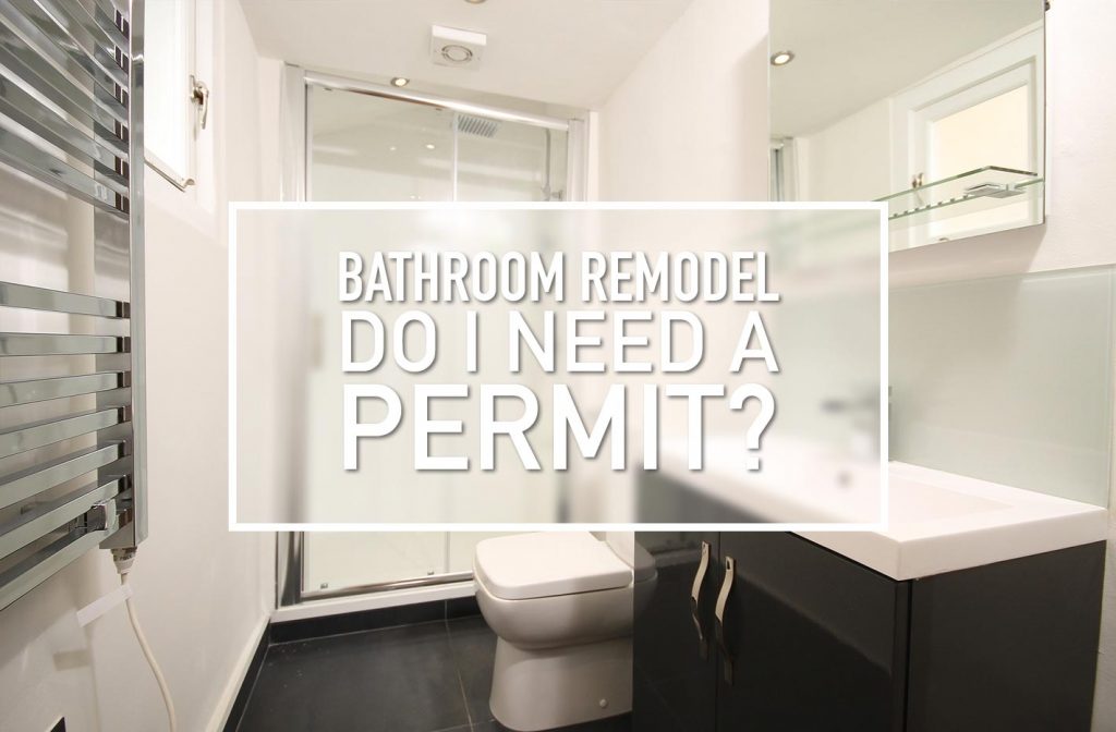 Do I Need A Permit Before I Start My Bathroom Remodel?