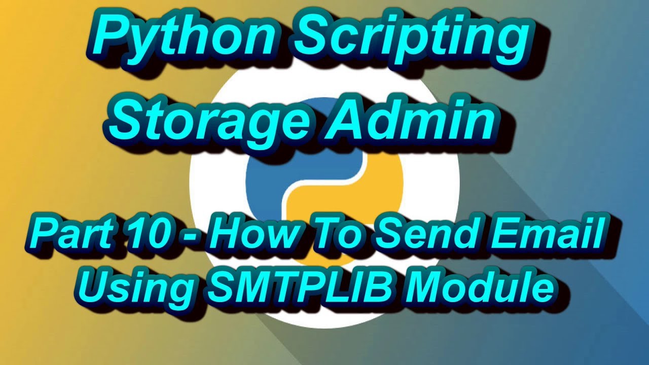 Python Scripting For Storage Admin Part 10 How To Send Email Using